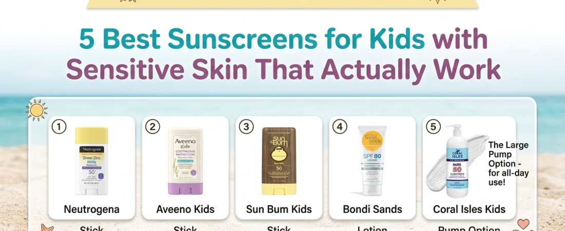 7 Best Sunscreens for Kids with Sensitive Skin That Actually Work